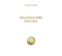 Dialogue avec son âme - Corinne Vidor - La Lyre D'or - broché - Essai