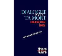 Dialogue avec ta mort: 80 fragments brefs
