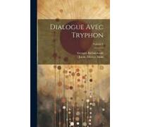 Dialogue Avec Tryphon; Volume 1