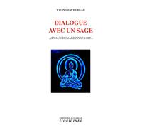 Dialogue avec un sage Arnaud Desjardins m'a dit;;; - Yvon Ginchereau - L'originel Accarias - broché - Essai