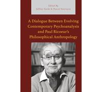 Dialogue Between Evolving Contemporary Psychoanalysis and Paul Ricoeur’s Philosophical Anthropology, A