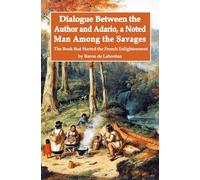 Dialogue Between the Author and Adario, a Noted Man Among the Savages: The Book that Started the French Enlightenment