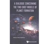 Dialogue Concerning The Two Chief Models Of Planet Formation