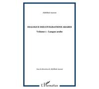 Dialogue Des Civilisations Arabes - Volume 1 : Langue Arabe