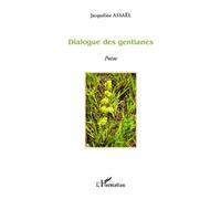 Dialogue des gentianes Poésie - Jacqueline Assaël - L'harmattan - broché - Poésie