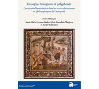 Dialogue, dialogisme et polyphonie Questions d'énonciations dans les textes rhétoriques et philosophiques dans l'Antiquité - Anne-Marie Favreau-Linder - Ausonius Eds - broché - Essai