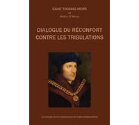 Dialogue du réconfort contre les tribulations - Livre 1, 2 et 3 - Thomas More - Saint-Germain-Morya Inc - broché - Essai