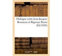 Dialogue entre Jean-Jacques Rousseau et Rigomer Bazin Collectif (Auteur)
