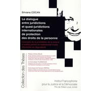 Dialogue Entre Juridictions Et Quasi-Juridictions Internationales De Protection Des Droits Des Personnes - L'exemple De La Prohibition De La Torture Et Autres Peines Ou Traitements Cruels