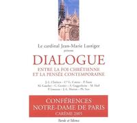 Dialogue entre la foi - conf de careme paris 2005 Jean-Marie Lustiger (Auteur)