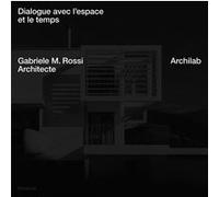 Dialogue entre l'espace et le temps - Archilab Gabriele M. Rossi (Auteur), Collectif (Auteur)