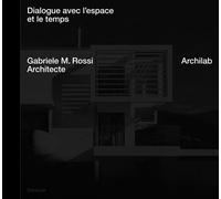 Dialogue entre l'espace et le temps - Archilab - Gabriele M. Rossi - In Folio - broché - Monographie