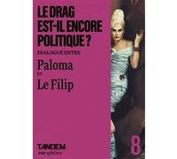 Le drag est-il encore politique ?: Dialogue entre Paloma et Le Filip