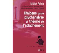 Dialogue Entre Psychanalyse Et Théorie De L'attachement