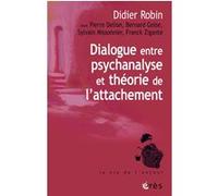 Dialogue entre psychanalyse et théorie de l'attachement Didier Robin (Auteur)