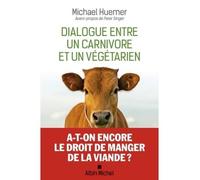 Dialogue entre un carnivore et un végétarien - Michael Huemer - Albin Michel - broché - Essai