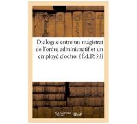 Dialogue Entre Un Magistrat De L'ordre Administratif Et Un Employé D'octroi