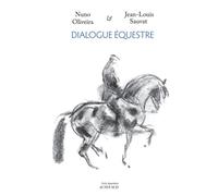 Dialogue équestre - Nuno Oliveira - Actes sud - broché - Guide