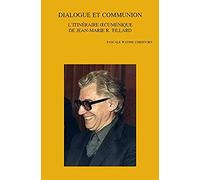 Dialogue Et Communion: L'itineraire Oecumenique De Jean-Marie R. Tillard