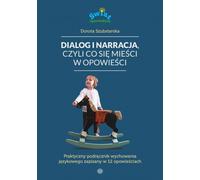 Dialogue et narration ou ce qui s'intègre dans une histoire Dorota Szubstarska (Buch auf Polnisch)
