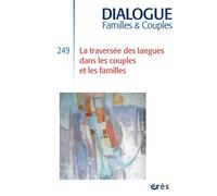 Dialogue Familles & couples 249 - La traversée des langues - Liliana Gonzalez - Eres - broché - Revue