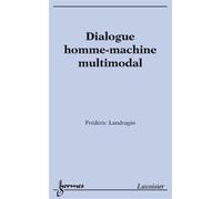Dialogue homme-machine multimodal - Frédéric Landragin - Hermes Science Publications - broché - Etude
