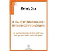 Dialogue interreligieux : une perspective chrétienne Dennis Gira (Auteur)