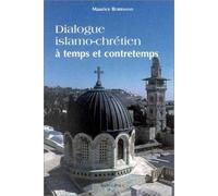Dialogue islamo-chrétien à temps et à contretemps
