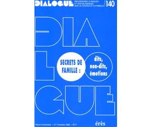 Dialogue N° 140 Avril 1998 : Secrets De Famille. Dits, Non-Dits, Emotions. Recherches Cliniques Et Sociologiques Sur Le Couple Et La Famille