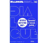 Dialogue N° 142 4eme Trimestre 1998 : Qu'est-Ce Que Tu Veux Dire ? Interaction Et Intersubjectivité
