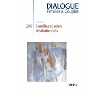 Dialogue N° 206, Décembre 2014 - Familles Et Soins Institutionnels