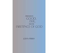 Dialogue on Good, Evil, and the Existence of God John Perry (Auteur)