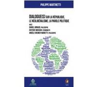 Dialogue(s) sur la république, le néolibéralisme, la parole politique Philippe Martinetti (Auteur), Daniel Arnaud (Auteur), Gustave Massiah (Auteur), Angèle Kremer-Marietti (Auteur)