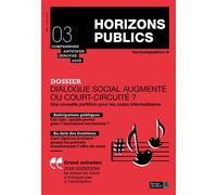Dialogue social augmenté au court-circuité ? Horizons publics no 3 mai-juin 2018 - Berger-Levrault - Berger-Levrault - broché - Revue