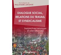 Dialogue social, relations du travail et syndicalisme: Perspectives historiques et internationales