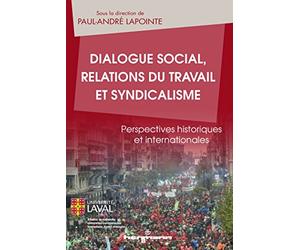 Dialogue social, relations du travail et syndicalisme: Perspectives historiques et internationales