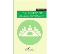 Dialogue social Une urgence pour l'entreprise - Hubert Landier - L'harmattan - broché - Essai