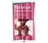 Dialogue sur l'amour - Plutarque - Flammarion - Poche - Essai