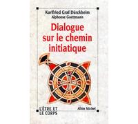 Dialogue sur le chemin initiatique. Entretien avec Karlfried Graf Dürckheim