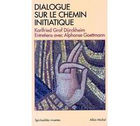 Karlfried Von Dürckheim – Dialogue sur le chemin initiatique – Entretiens avec Alphonse Goettmann