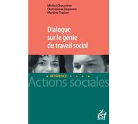 Dialogue sur le génie du travail social - Michel Chauvière - Esf Legislative - broché - Guide