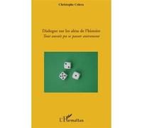 Christophe Colera – Dialogue sur les aléas de l'histoire – Tout aurait pu se passer autrement