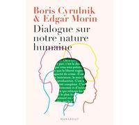 Boris Cyrulnik, Edgar Morin – Dialogue sur notre nature humaine – Marabout