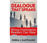 Dialogue That Speaks: Writing Conversations Readers Can Hear