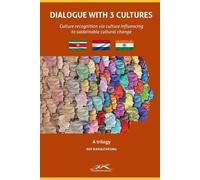 DIALOGUE WITH 3 CULTURES: CULTURE RECOGNITION VIA CULTURE INFLUENCING TO SUSTAINABLE CULTURAL CHANGE