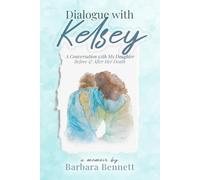 Dialogue with Kelsey: Before and After My Daughter's Death