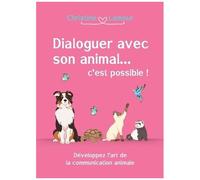 Dialoguer Avec Son Animal - C'est Possible! - Développer L'art De La Communication Animale