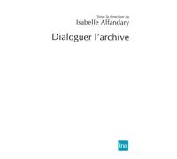 Dialoguer l'archive - Isabelle Alfandary - I.n.a. - broché - Document