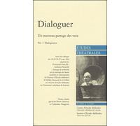 Dialoguer (Volume I), Un nouveau partage des voix Dialogismes - Collectif - Etudes Theatrales - broché - Revue
