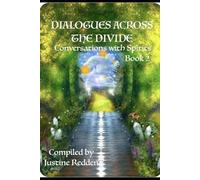 DIALOGUES ACROSS THE DIVIDE - Book 2: Conversations with Spirits